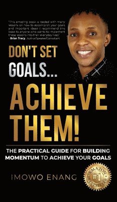 Don't Set Goals...Achieve them! 1