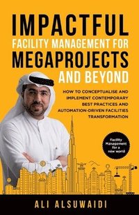 bokomslag Impactful Facility Management For Megaprojects and Beyond