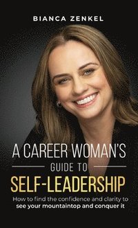 bokomslag A Career Woman's Guide to Self-Leadership