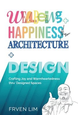 Wellbeing+Happiness thru' Architecture+Design 1