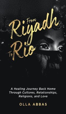 Olla Abbas - From Riyadh to Rio, Inbunden
