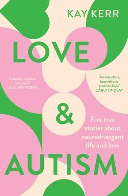 bokomslag Love & Autism: Five True Stories about Neurodivergent Life and Love