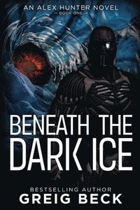 bokomslag Beneath The Dark Ice