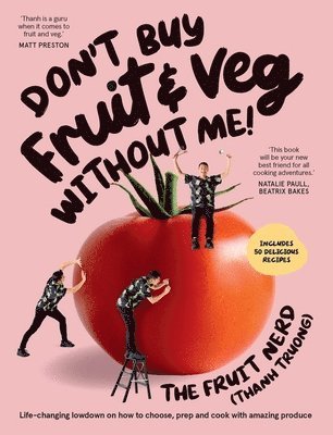 bokomslag Don't Buy Fruit & Veg Without Me!: Life-Changing Lowdown on How to Choose, Prep and Cook with Amazing Produce