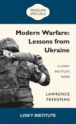 Sir Lawrence Freedman - Modern Warfare: A Lowy Institute Paper: Penguin Special, Häftad