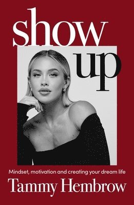 Show Up: Mindset, Motivation and Creating Your Dream Life 1