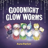 bokomslag Goodnight, Glow Worms