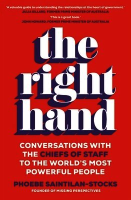 The Right Hand: Conversations with the Chiefs of Staff of the World's Most Powerful People