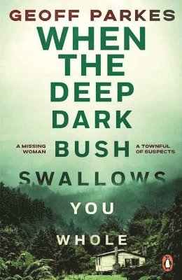 Geoff Parkes - When the Deep, Dark Bush Swallows You Whole, Häftad