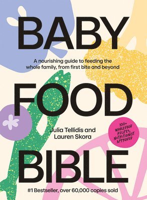 Julia Tellidis, Lauren Skora - Baby Food Bible, Inbunden