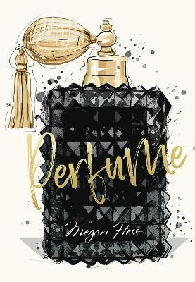 Megan Hess - Megan Hess: Perfume, Inbunden