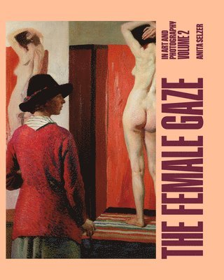 bokomslag The Female Gaze in Art and Photography: Volume 2