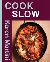 Karen Martini - COOK: SLOW, Häftad. Tillgänglighet: Lägg i varukorg