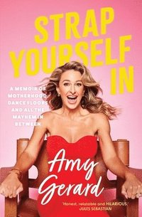 bokomslag Strap Yourself in: A Memoir of Motherhood, Dance Floors and All the Mayhem in Between