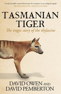 bokomslag Tasmanian Tiger: The Tragic Story of the Thylacine