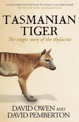 Tasmanian Tiger: The Tragic Story of the Thylacine 1
