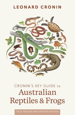 bokomslag Cronin's Key Guide to Australian Reptiles and Frogs: Fully Revised Edition