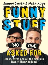 bokomslag Jimmy and Nath: Funny Stuff No One Asked for: Jokes, Yarns and All the Best Bits from @Jimmyandnath