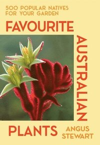 bokomslag Favourite Australian Plants: 500 Popular Natives for Your Garden