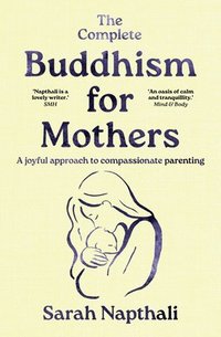 bokomslag The Complete Buddhism for Mothers