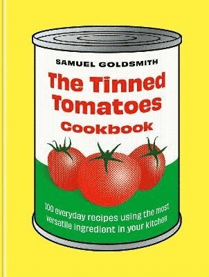 Samuel Goldsmith - Tinned Tomatoes Cookbook, Inbunden