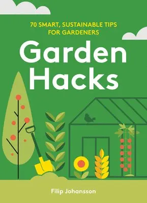 Filip Johansson - Garden Hacks, Inbunden