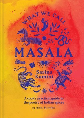 bokomslag What We Call Masala | A cook's practical guide to the poetry of Indian spices