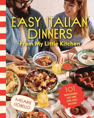 Melanie Lionello - Easy Italian Dinners From My Little Kitchen, Häftad