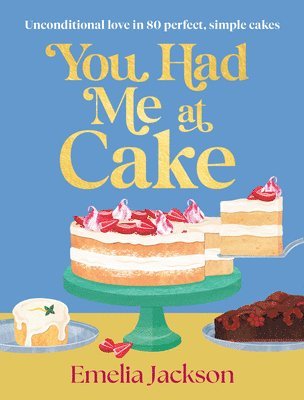 You Had Me At Cake