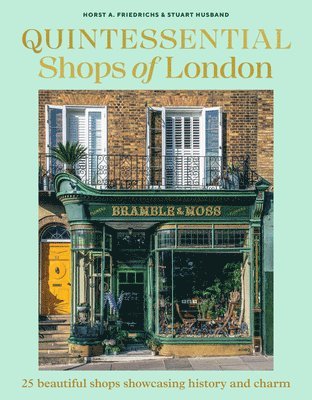 Horst A. Friedrichs, Stuart Husband - Quintessential Shops of London, Inbunden