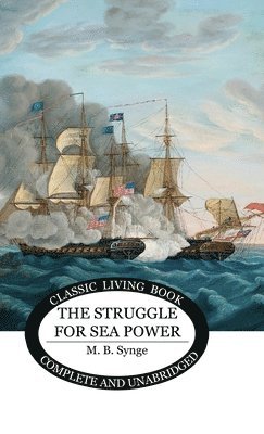 M B Synge, M. B. Synge - Struggle for Sea Power, Inbunden