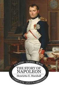 bokomslag The Story of Napoleon