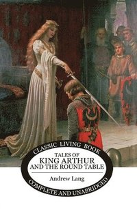 bokomslag Tales of King Arthur and the Round Table