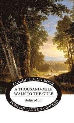 John Muir - Thousand-Mile Walk to the Gulf, Inbunden