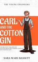 Sara Ware Bassett - Carl and the Cotton Gin, Inbunden