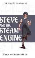 Sara Ware Bassett - Steve and the Steam Engine, Inbunden