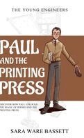 Sara Ware Bassett - Paul and the Printing Press, Inbunden