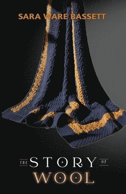 Sara Ware Bassett - Story of Wool, Häftad