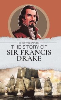 bokomslag The Story of Sir Francis Drake