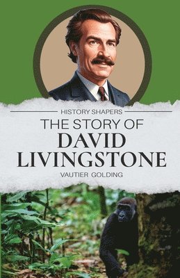 bokomslag The Story of David Livingstone