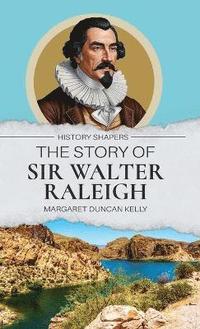 bokomslag The Story of Sir Walter Raleigh