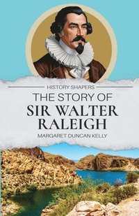 bokomslag The Story of Sir Walter Raleigh