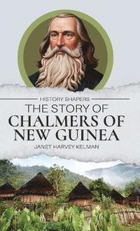 bokomslag The Story of Chalmers of New Guinea