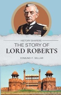 bokomslag Story of Lord Roberts