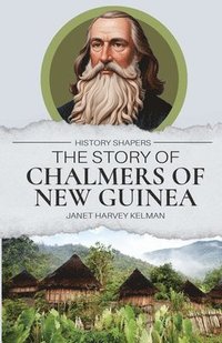 bokomslag The Story of Chalmers of New Guinea