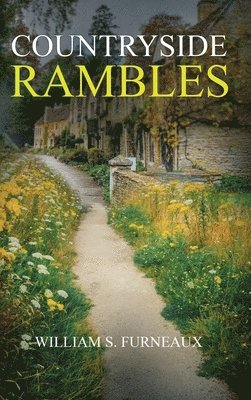 William S Furneaux, William S. Furneaux - Countryside Rambles, Inbunden