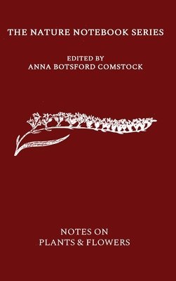 Anna Comstock - Notes on Plants and Flowers, Inbunden