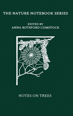 Anna Comstock - Notes on Trees, Inbunden