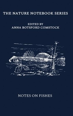 Anna Comstock - Notes on Fishes, Inbunden