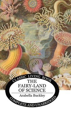 Arabella B Buckley - Fairy-Land of Science, Inbunden